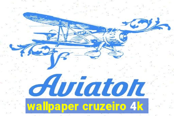 wallpaper cruzeiro 4k